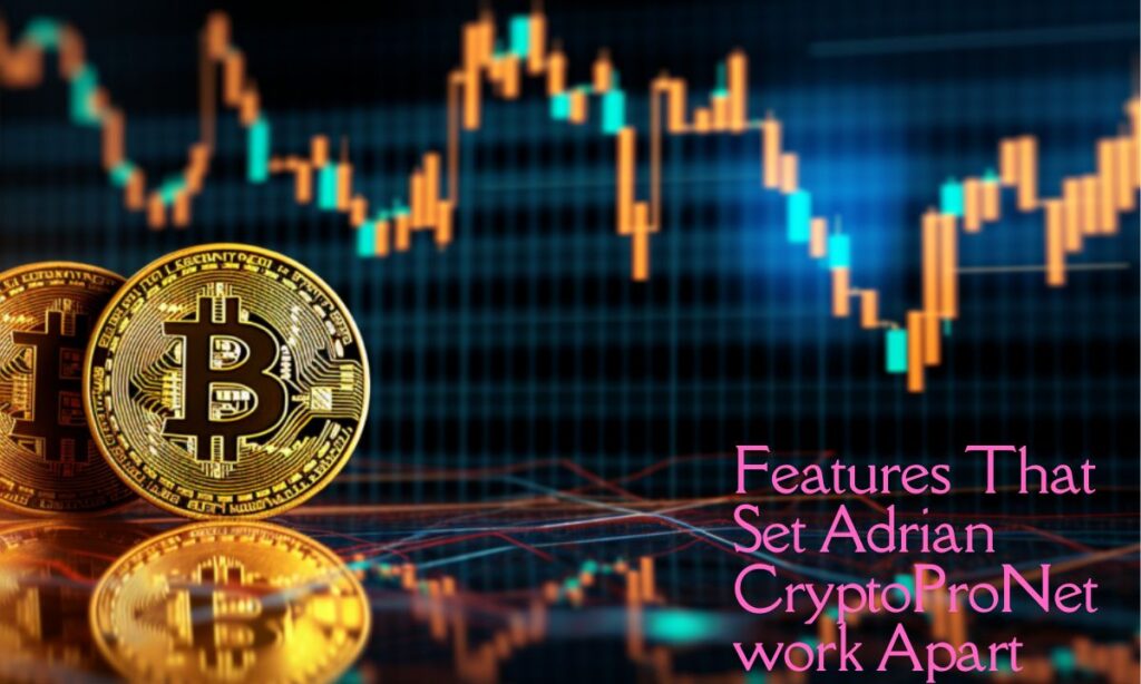 Features That Set Adrian CryptoProNetwork Apar