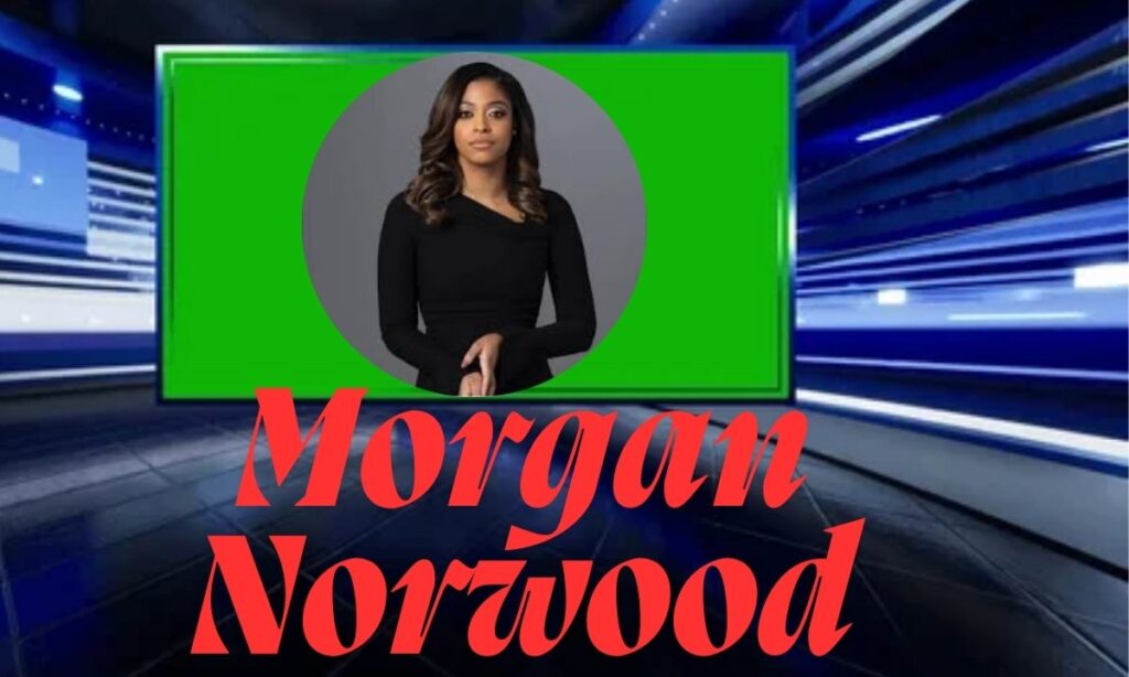 Morgan Norwood: Wiki, Bio, Age, Parents, Husband, Height, Net Worth, ABC News